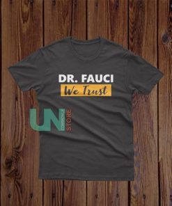 Buy Dr. Fauci We Trust T-Shirt - Uncommonlystore.com