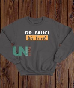 Buy Dr. Fauci We Trust Sweatshirt - uncommonlystore.com