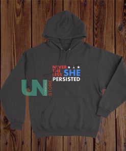 Nevertheless She Persisted Hoodie Funny Politic