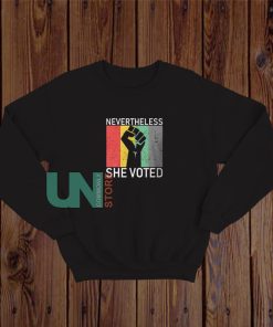 Nevertheless She Voted Funny Political Sweatshirt