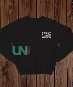 Trust Black Women Sweatshirt