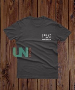 Trust Black Women T-Shirt