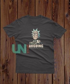 I'm Not Arguing Rick T-Shirt