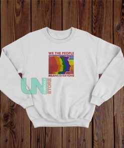 Means Everyone We The People Sweatshirt