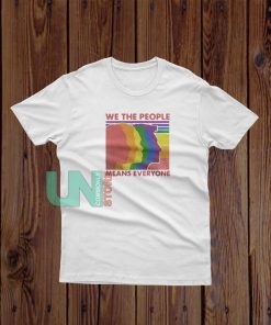 Means Everyone We The People T-Shirt