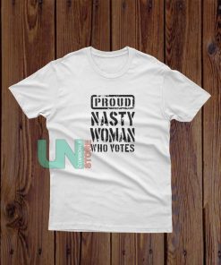 Proud Nasty Woman T-Shirt