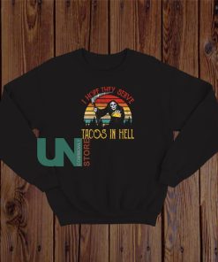 Vintage I Hope They Serve Tacos In Hell Sweatshirt