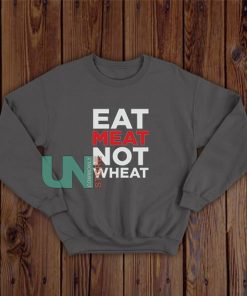 Eat-Meat-Not-Wheat-Sweatshirt