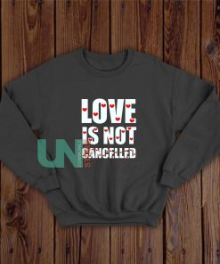 Love-Is-Not-Cancelled-Sweatshirt