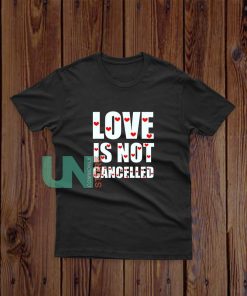 Love-Is-Not-Cancelled-T-Shirt