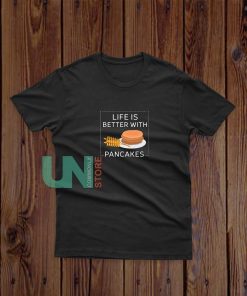 Life-Is-Bitter-With-Pancakes-T-Shirt