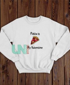 Pizza-Is-My-Valentine-Sweatshirt