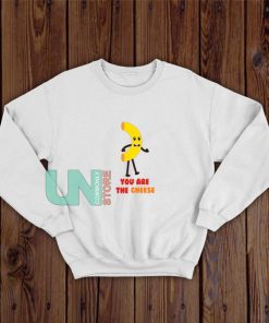 You-Are-The-Cheese-Sweatshirt