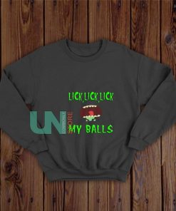 Lick-Lick-Lick-My-Balls-Sweatshirt