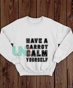 Have-A-Carrot-Calm-Yourself-Sweatshirt