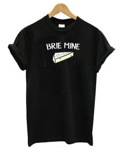 Brie Mine Funny T-Shirt