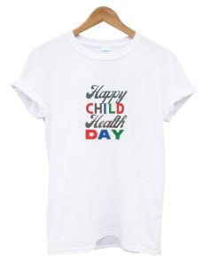 Happy Child Health Day T-Shirt