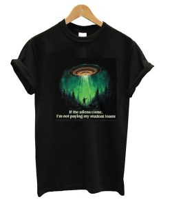 If Aliens, no Loans T-Shirt