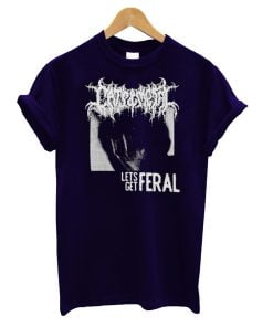 Lets Get Feral T-Shirt