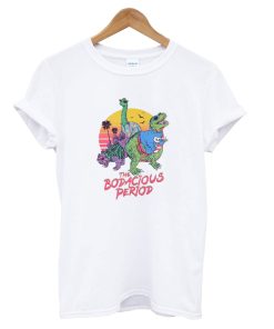 The Bodacious Period T-Shirt