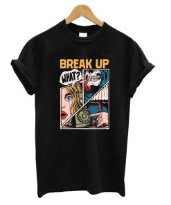 Break Up T-Shirt