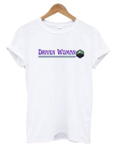 Driven Woman T-Shirt