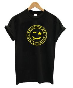 Enjoy or Die T-Shirt