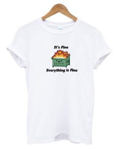 Everything is Fine T-Shirt