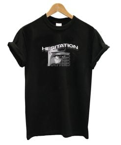 Hesitation T-Shirt