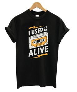 I Used to be Alive T-Shirt