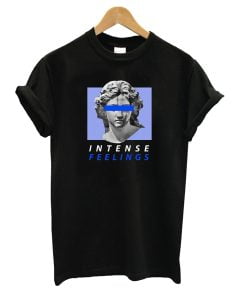 Intense Feelings T-Shirt