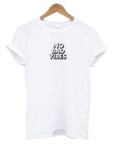 No Bad Vibes T-Shirt