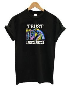 Trust your Instincts T-Shirt