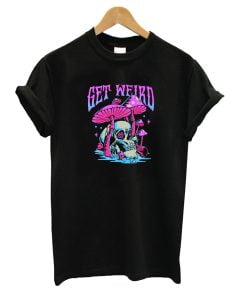 Get Weird T-Shirt