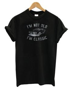 Im Not Old Im Classic Car T-Shirt