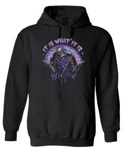 It Is What It Is Hoodie