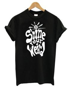 Shine Your Weird T-Shirt